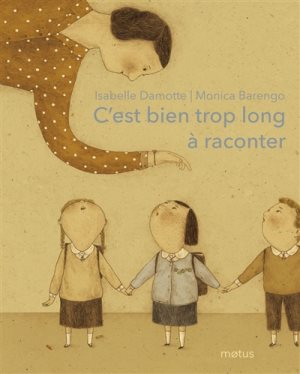 C’est bien trop long à raconter