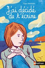 J’ai décidé de t’écrire