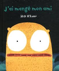J’ai mangé mon ami