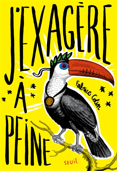 J’exagère à peine
