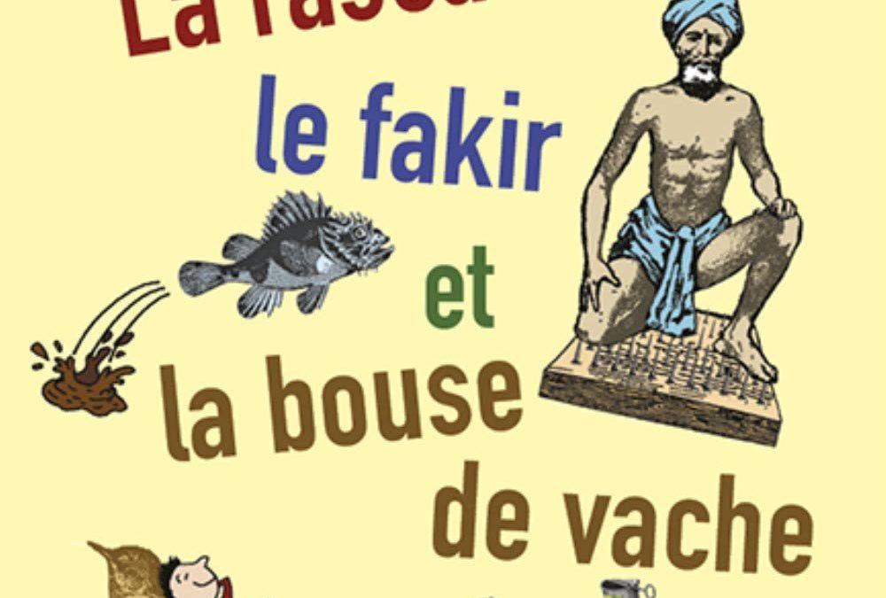 La rascasse, le fakir et la bouse de vache