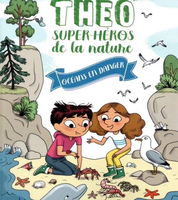 Théo super-héros de la nature – Océans en danger, t. 3.
