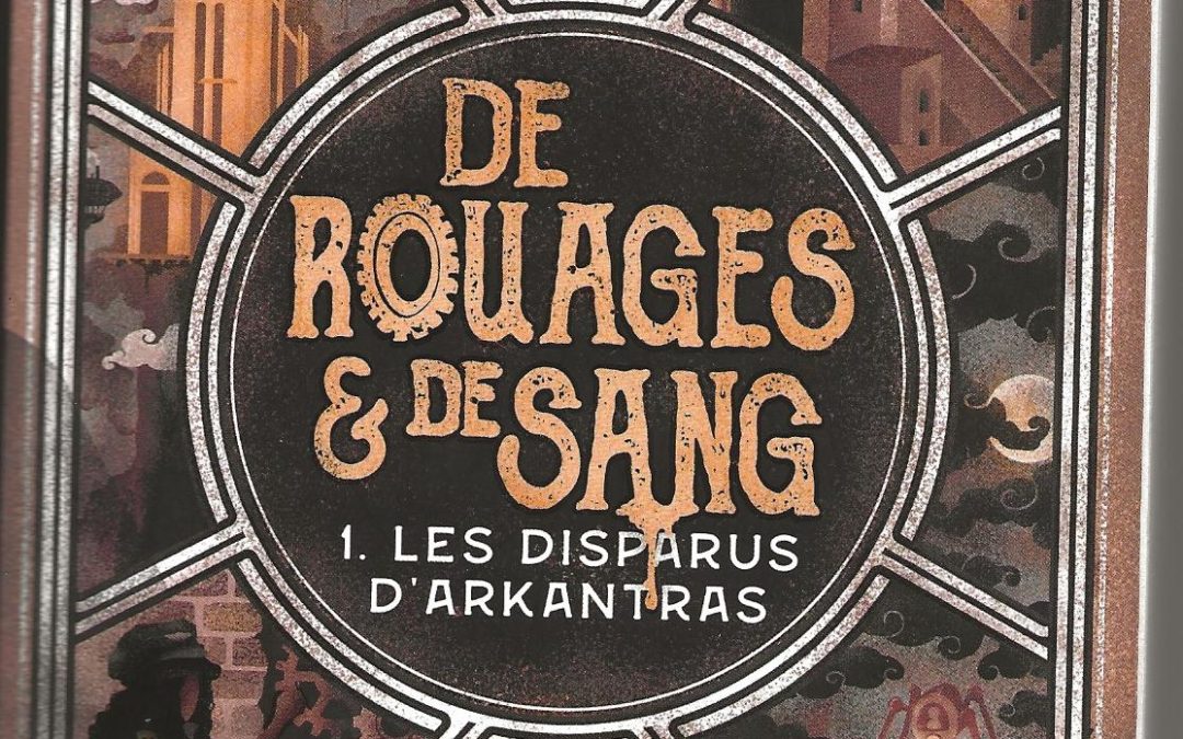 De rouages et de sang. T.1 Les disparus d’Arkantras