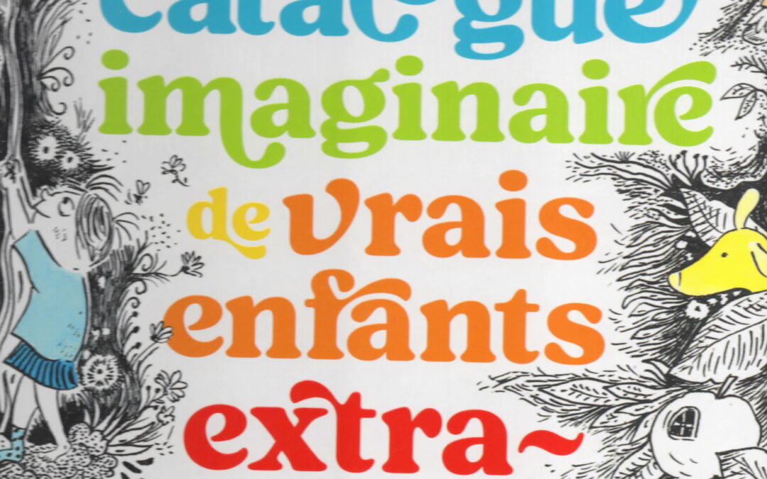 Le grand catalogue imaginaire des vrais enfants extraordinaires