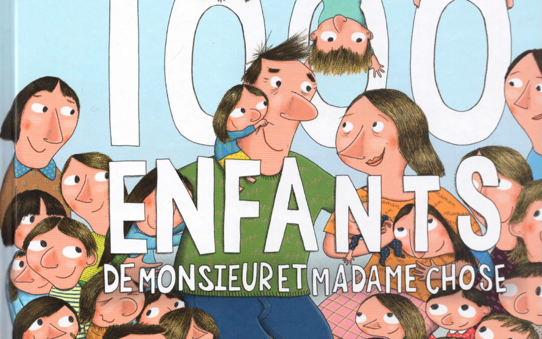 Les 1000 enfants de Monsieur et Madame Chose