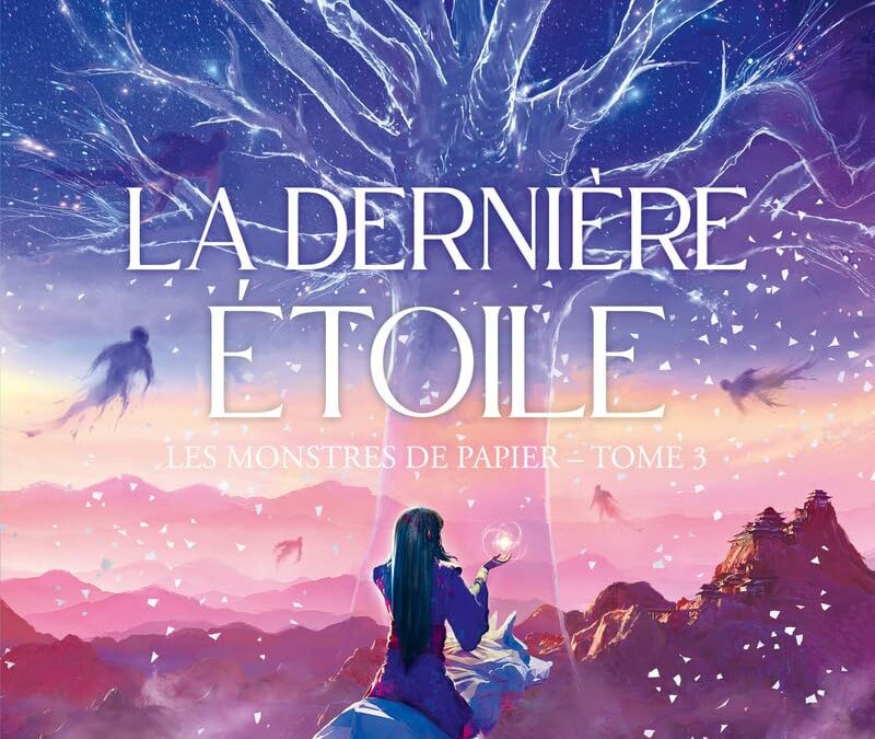 La dernière étoile, tome 3 des Monstres de papier