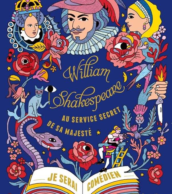 William Shakespeare, au service secret de sa Majesté, Tome 1 : Je serai comédien
