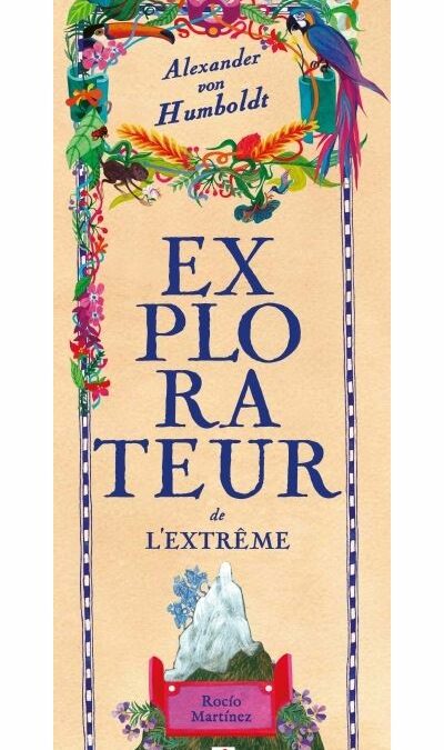 Alexander Von Humboldt, explorateur de l’Extrême
