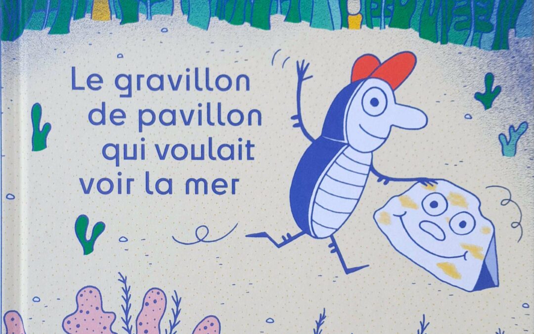 Le gravillon du pavillon qui voulait voir la mer