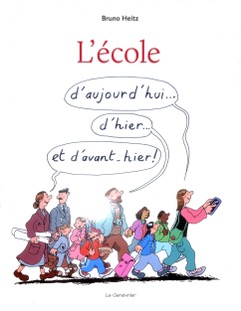 L’école d&rsquo;aujourd&rsquo;hui…d’hier… et d’avant-hier