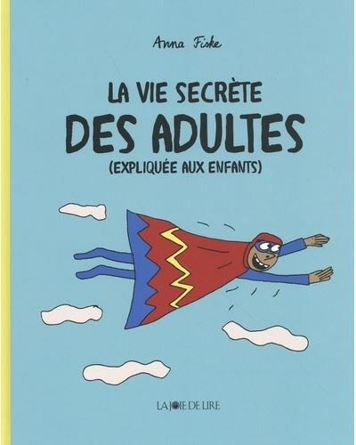 La Vie secrète des adultes (expliquée aux enfants)