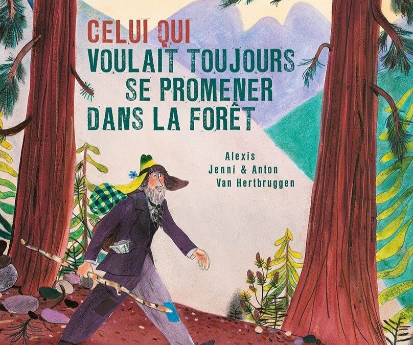 Celui qui voulait toujours se promener dans la forêt