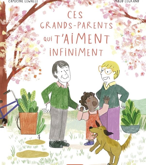 Ces grands-parents qui t’aiment infiniment