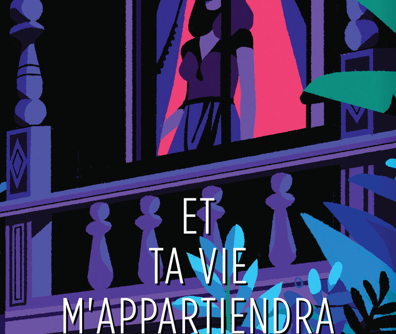 Et ta vie m’appartiendra