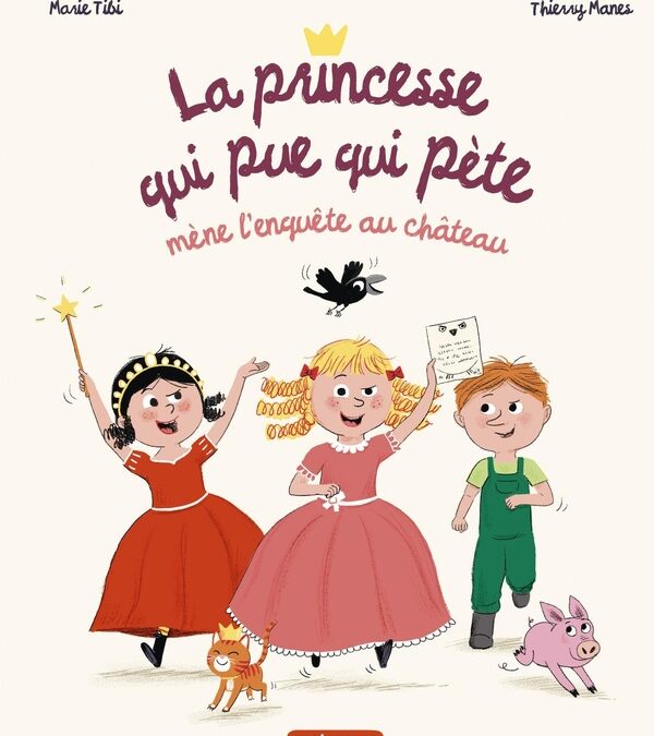 La princesse qui pue qui pète mène l’enquête au château